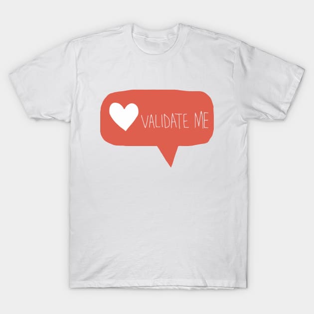 validate me T-Shirt by nfrenette